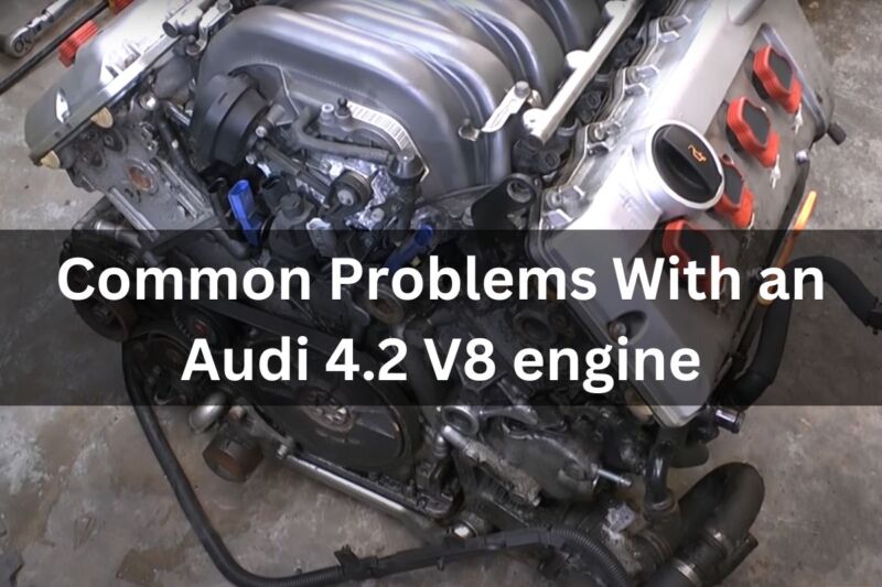 5 Common Problems With an Audi 4.2 V8 engine