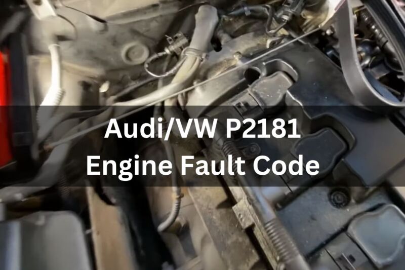 Diagnosing and Fixing the Audi/VW P2181 Engine Fault Code