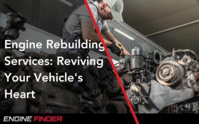 Engine Rebuilding Services: Reviving Your Vehicle’s Heart